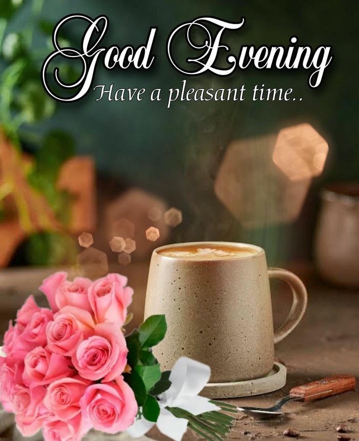 good evening images with tea and love